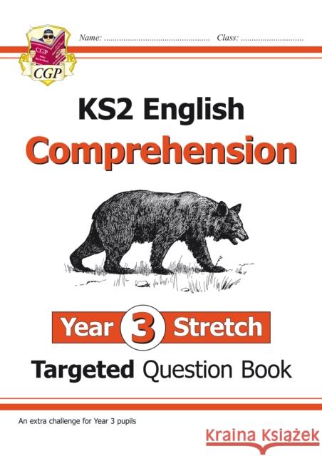 KS2 English Year 3 Stretch Reading Comprehension Targeted Question Book (+ Ans) CGP Books 9781789083507 Coordination Group Publications Ltd (CGP)