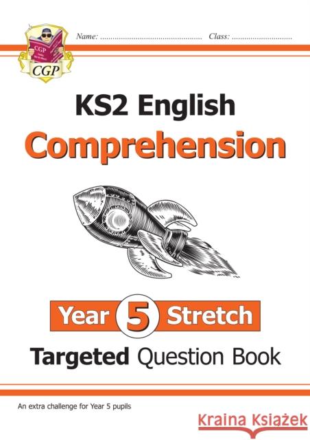 KS2 English Year 5 Stretch Reading Comprehension Targeted Question Book (+ Ans) CGP Books 9781789083712 Coordination Group Publications Ltd (CGP)