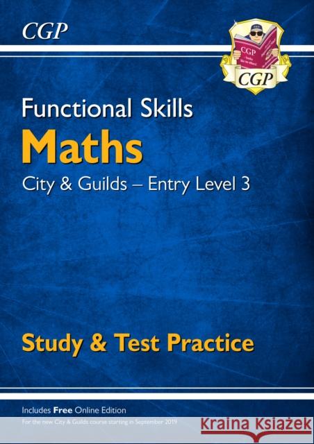 Functional Skills Maths: City & Guilds Entry Level 3 - Study & Test Practice CGP Books CGP Books  9781789083903 Coordination Group Publications Ltd (CGP)