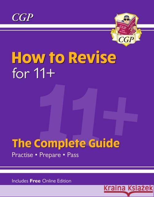 How to Revise for 11+: The Complete Guide (with Online Edition) CGP Books CGP Books  9781789084085 Coordination Group Publications Ltd (CGP)
