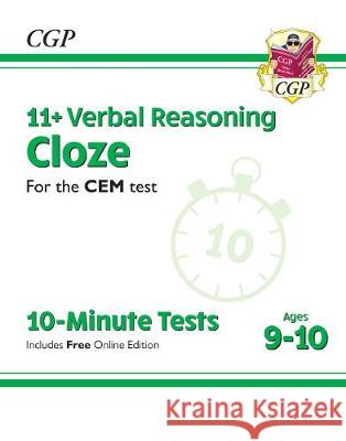 11+ CEM 10-Minute Tests: Verbal Reasoning Cloze - Ages 9-10 (with Online Edition) CGP Books CGP Books  9781789084382 Coordination Group Publications Ltd (CGP)