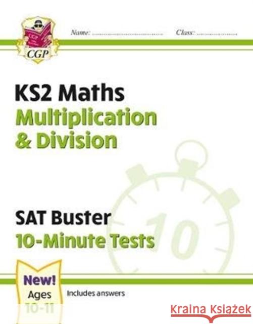 KS2 Maths SAT Buster 10-Minute Tests - Multiplication & Division (for the 2024 tests) CGP Books 9781789084511 Coordination Group Publications Ltd (CGP)