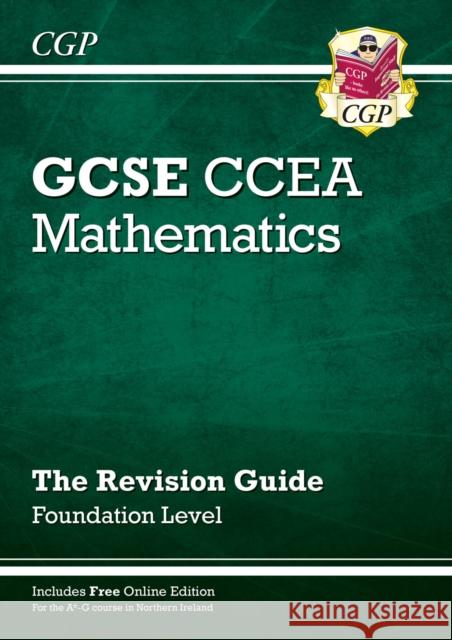 CCEA GCSE Maths Revision Guide: Foundation (with Online Edition) CGP Books 9781789085631 Coordination Group Publications Ltd (CGP)