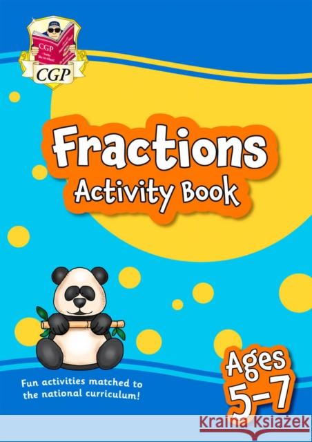 Fractions Activity Book for Ages 5-7 CGP Books 9781789088908 Coordination Group Publications Ltd (CGP)
