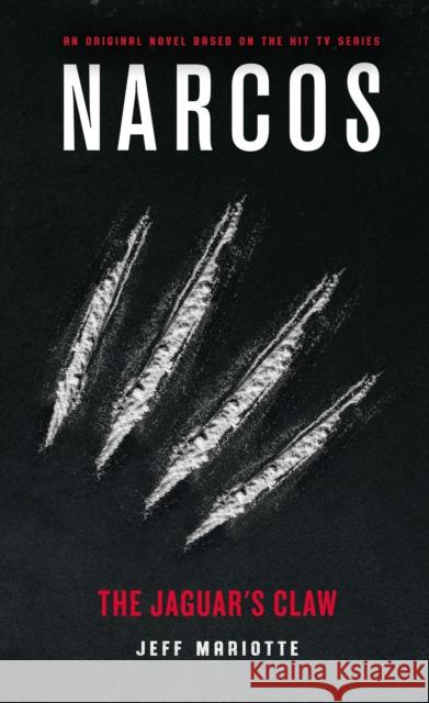 Narcos: The Jaguar's Claw Jeff Mariotte 9781789090123