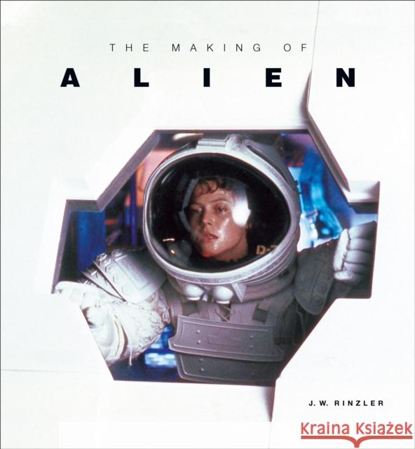The Making of Alien J. W. Rinzler 9781789090550 Titan Books Ltd