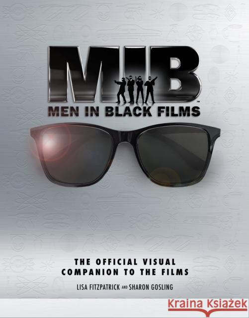 Men in Black: The Extraordinary Visual Companion to the Films Sharon Gosling Liza Fitzpatrick 9781789090765 Titan Books (UK)