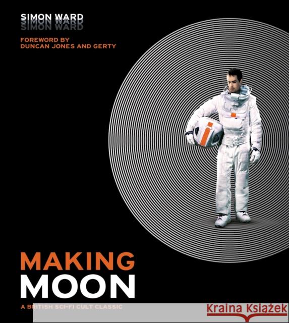 Making Moon: A British Sci-Fi Cult Classic Simon Ward 9781789091007