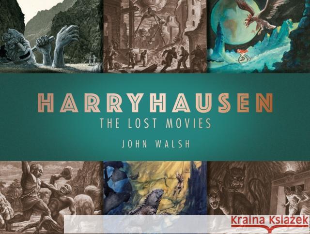 Harryhausen: The Lost Movies John Walsh 9781789091106 Titan Books (UK)