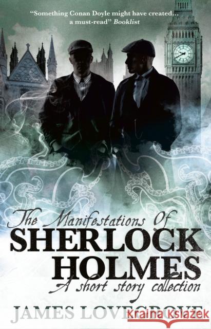The Manifestations of Sherlock Holmes James Lovegrove 9781789092004 Titan Books Ltd