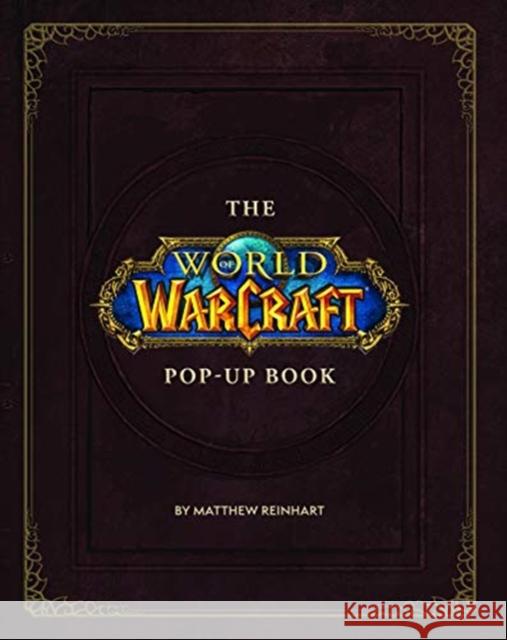 The World of Warcraft Pop-Up Book Matthew Reinhart   9781789092561 Titan Books Ltd