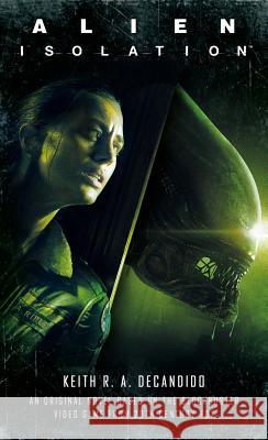 Alien: Isolation Keith R. a. DeCandido 9781789093070 Titan Books (UK)