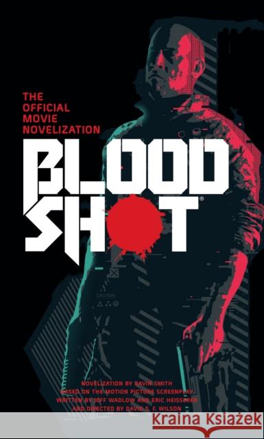 Bloodshot - The Official Movie Novelization Gavin Smith 9781789093087