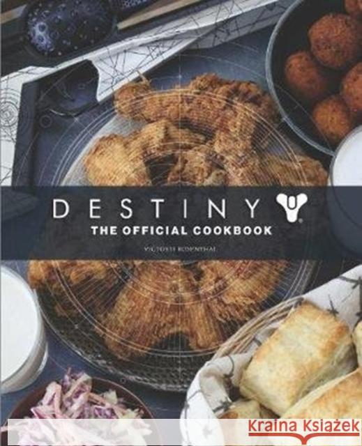 Destiny: The Official Cookbook Victoria Rosenthal   9781789095432 Titan Books Ltd