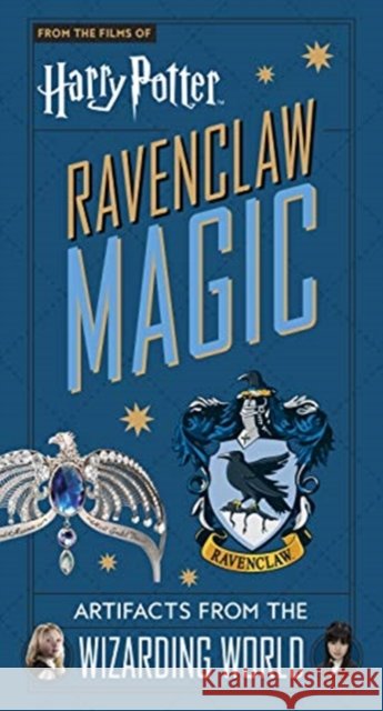 Harry Potter: Ravenclaw Magic - Artifacts from the Wizarding World Jody Revenson 9781789096422