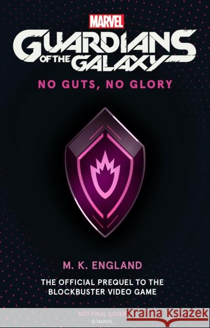 Marvel's Guardians of the Galaxy: No Guts, No Glory M. K. England 9781789098310 Titan Books Ltd