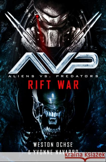 Aliens vs. Predators: Rift War Weston Ochse Yvonne Navarro 9781789098440