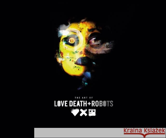 The Art of Love, Death + Robots Ramin Zahed 9781789098648