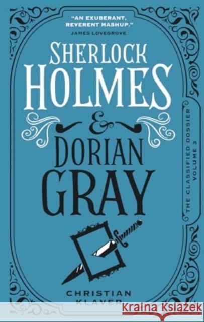 Sherlock Holmes and Dorian Gray: The Classified Dossier Christian Klaver 9781789099300 Titan Books (UK)