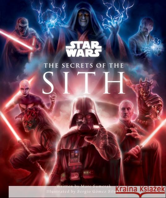 Star Wars - Secrets of the Sith Marc Sumerak 9781789099416