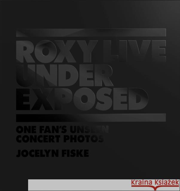 Roxy Live: Under Exposed Jocelyn Fiske 9781789099508 Titan Books Ltd