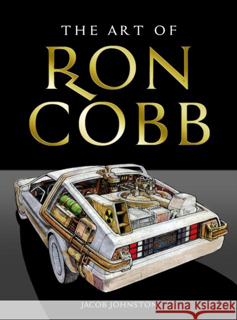 The Art of Ron Cobb Jacob Johnston 9781789099584 Titan Books Ltd