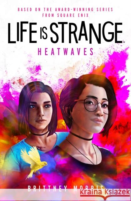 Life is Strange: Heatwaves Brittney Morris 9781789099645 Titan Books Ltd