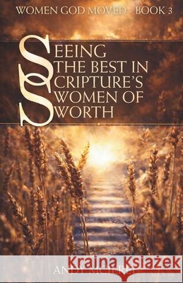 Seeing the Best in Scripture's Women of Worth Andy McIlree 9781789102161 Hayes Press