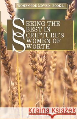 Seeing the Best in Scripture's Women of Worth Andy McIlree 9781789102161