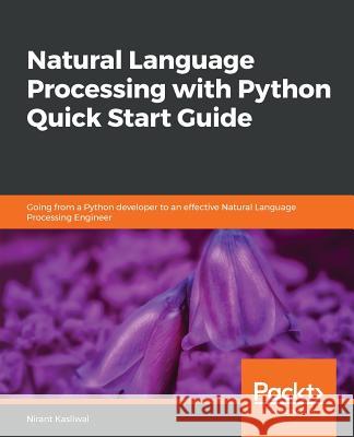 Natural Language Processing with Python Quick Start Guide Nirant Kasliwal 9781789130386 Packt Publishing