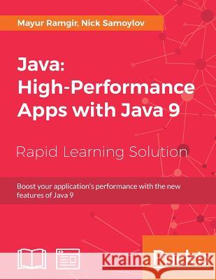 Java: High-Performance Apps with Java 9 Mayur Ramgir Nick Samoylov 9781789130515
