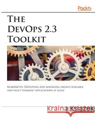 The DevOps 2.3 Toolkit Farcic, Viktor 9781789135503 Packt Publishing