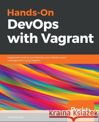 Hands-On DevOps with Vagrant Braunton, Alex 9781789138054 Packt Publishing
