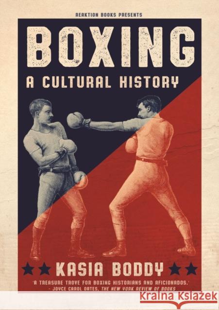 Boxing: A Cultural History Kasia Boddy 9781789140514