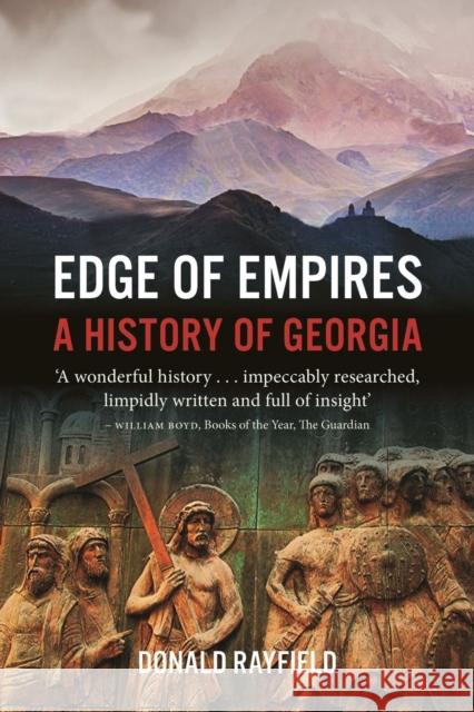 Edge of Empires: A History of Georgia Donald Rayfield 9781789140590 Reaktion Books