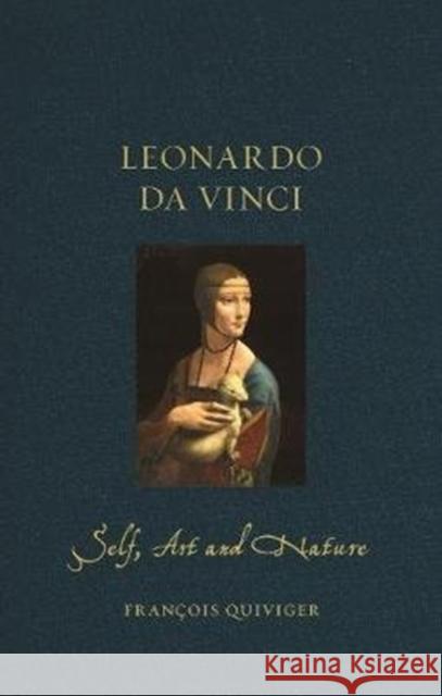 Leonardo da Vinci: Self Art and Nature Francois Quiviger 9781789140705 Reaktion Books