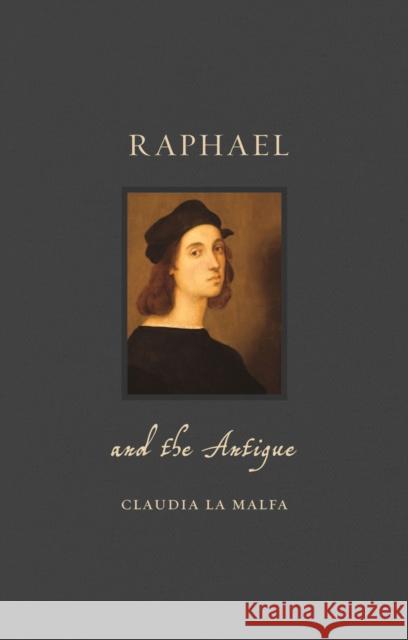 Raphael and the Antique Claudia La Malfa 9781789141504 Reaktion Books