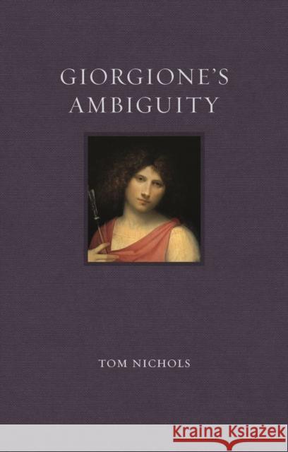 Giorgione's Ambiguity Tom Nichols 9781789142976 Reaktion Books