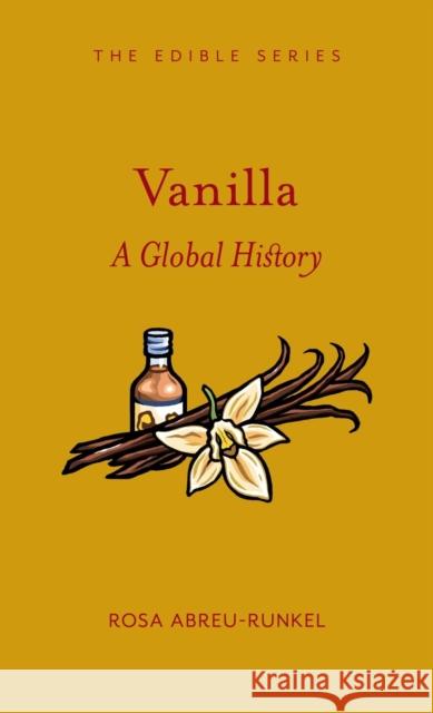 Vanilla: A Global History Rosa Abreu 9781789143409