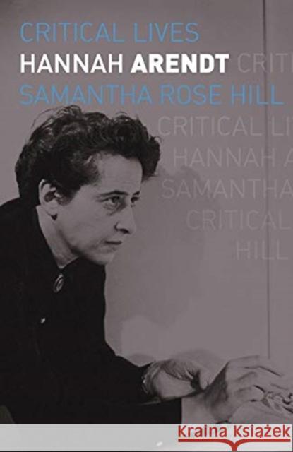 Hannah Arendt Samantha Rose Hill 9781789143799