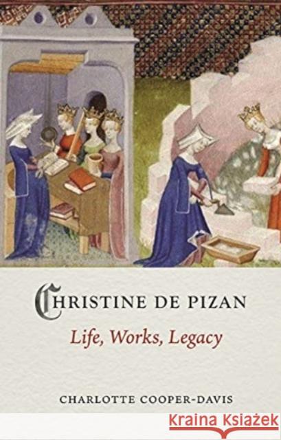 Christine de Pizan: Life, Work, Legacy Charlotte Cooper-Davis 9781789144420 Reaktion Books