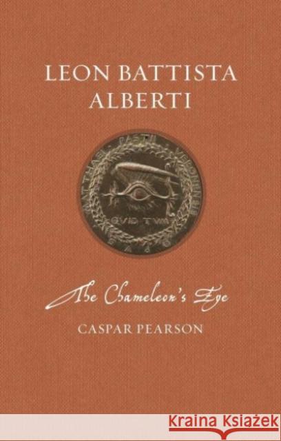 Leon Battista Alberti: The Chameleon's Eye Caspar Pearson 9781789145212 Reaktion Books