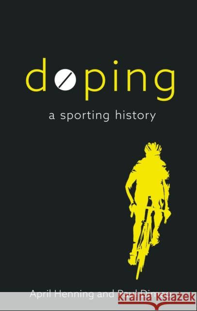 Doping: A Sporting History April Henning Paul Dimeo 9781789145274