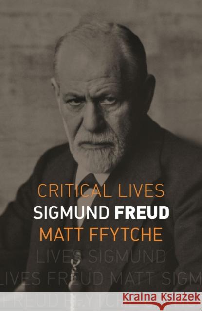 Sigmund Freud Matthew Ffytche 9781789145793 Reaktion Books