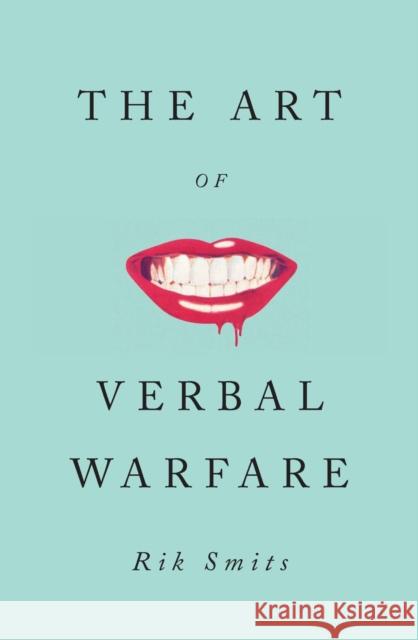 The Art of Verbal Warfare Rik Smits 9781789145946 Reaktion Books