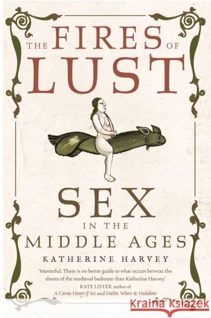 The Fires of Lust: Sex in the Middle Ages Katherine Harvey 9781789146561 Reaktion Books