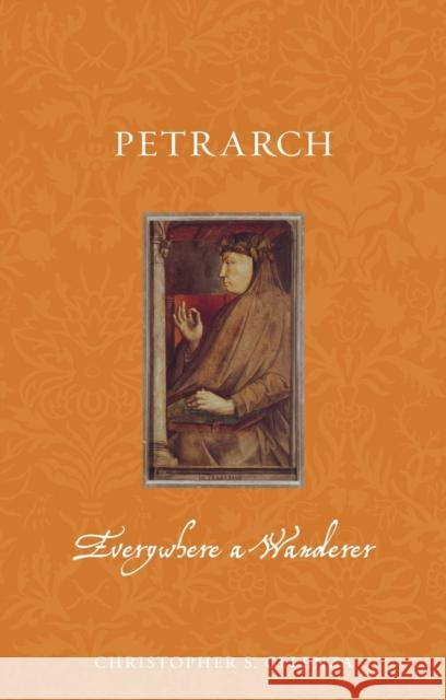 Petrarch: Everywhere a Wanderer Christopher S. Celenza 9781789146738 Reaktion Books