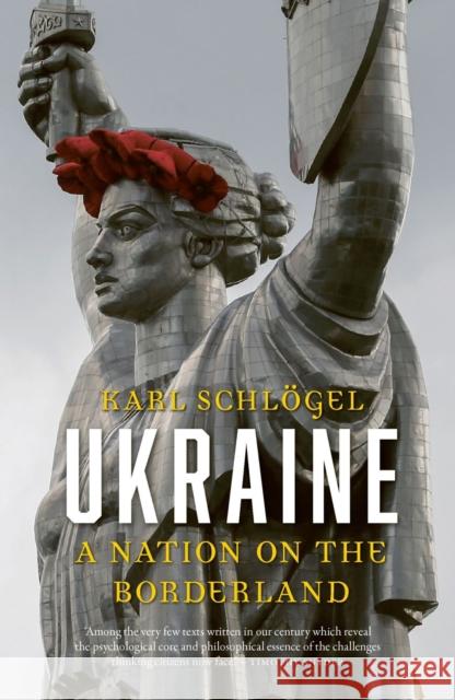 Ukraine: A Nation on the Borderland Karl Schloegel 9781789146776