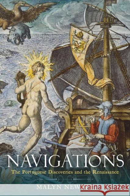 Navigations: The Portuguese Discoveries and the Renaissance Malyn Newitt 9781789147025