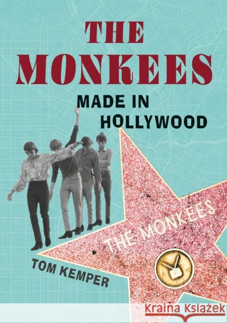 The Monkees: Made in Hollywood Tom Kemper 9781789147070 Reaktion Books